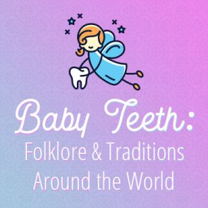 Salt Lake City dentist, Dr. Thomas Brickey at Natural Smiles Dentistry discusses some folklore and traditions about baby teeth throughout the world.