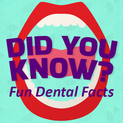 did you know? fun dental facts