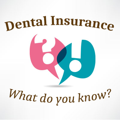 Dental Insurance: What do you know?