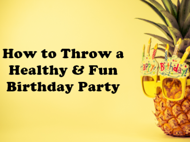 How to Throw a Healthy & Fun Birthday Party (featured image)