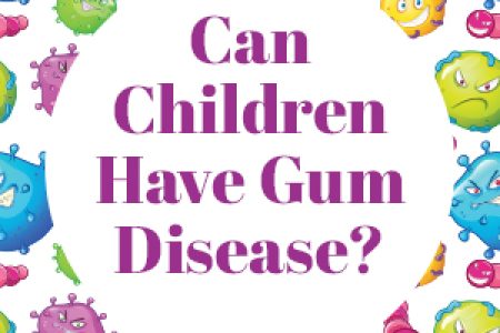 Can Children Have Gum Disease?