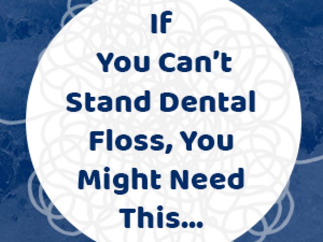 If You Can’t Stand Dental Floss, You Might Need This (featured image)