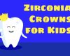 Zirconia Crowns for Kids